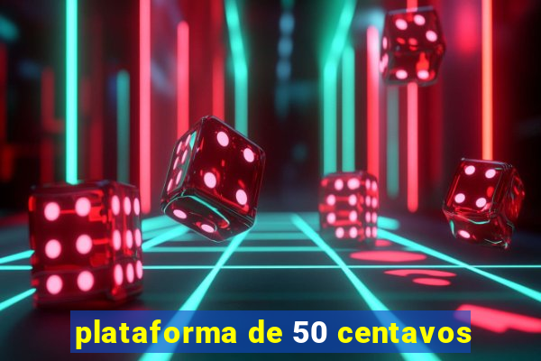 plataforma de 50 centavos